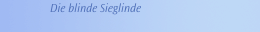 Die blinde Sieglinde